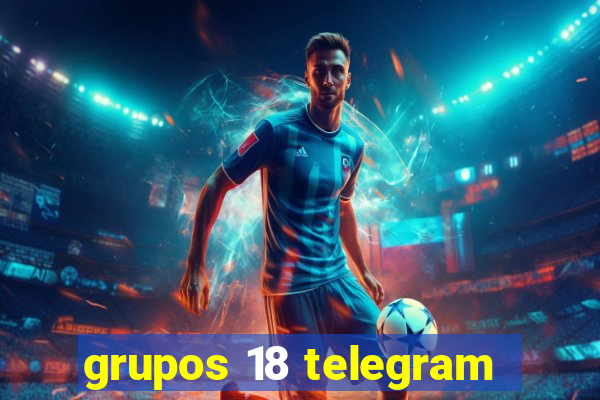 grupos 18 telegram